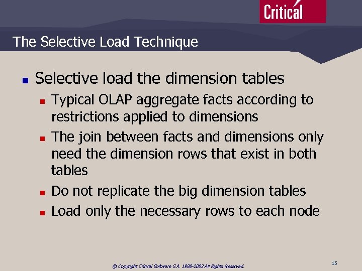 The Selective Load Technique n Selective load the dimension tables n n Typical OLAP