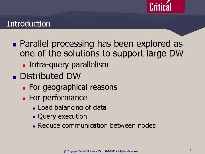 Introduction n Parallel processing has been explored as one of the solutions to support