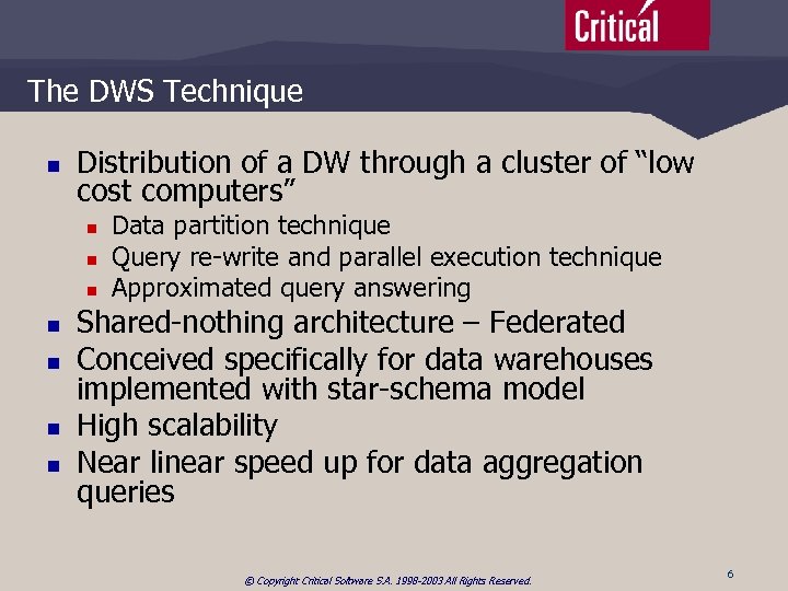 The DWS Technique n Distribution of a DW through a cluster of “low cost