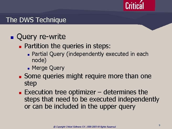 The DWS Technique n Query re-write n Partition the queries in steps: n n