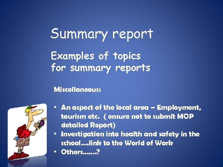 Summary report Examples of topics for summary reports Miscellaneous: • An aspect of the