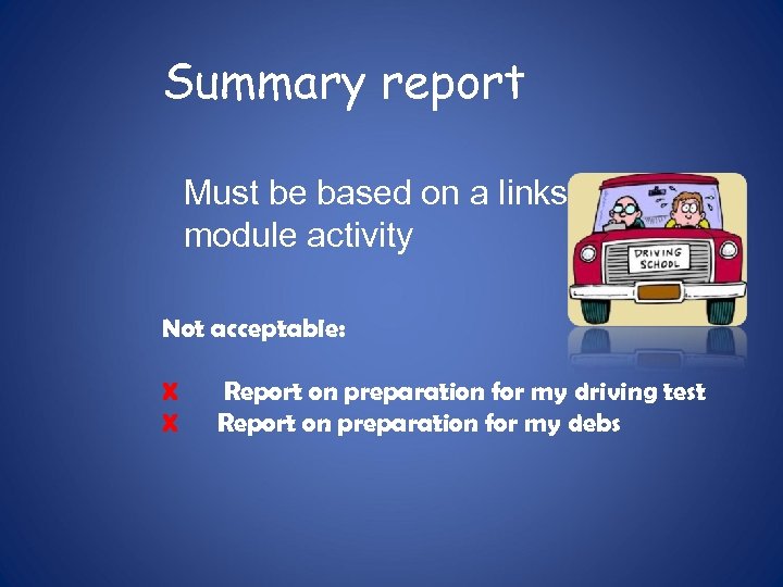 Summary report Must be based on a links module activity Not acceptable: X X