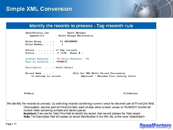 Simple XML Conversion Identify the records to process - Tag <record> rule Spool. Factory.