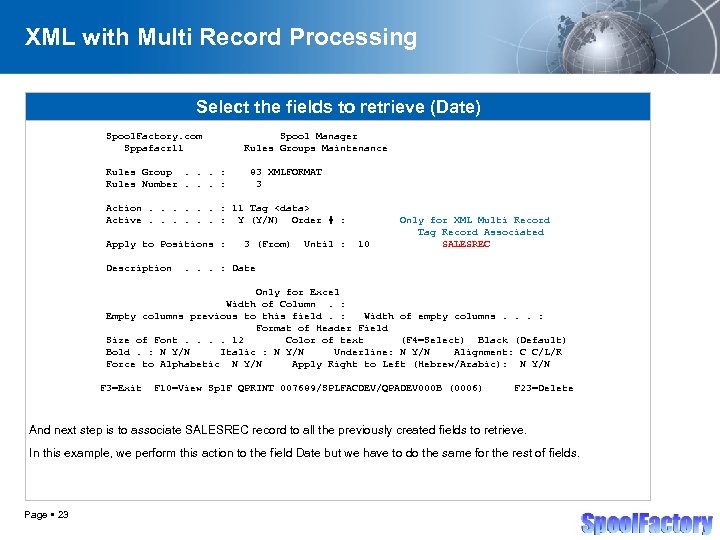 XML with Multi Record Processing Select the fields to retrieve (Date) Spool. Factory. com