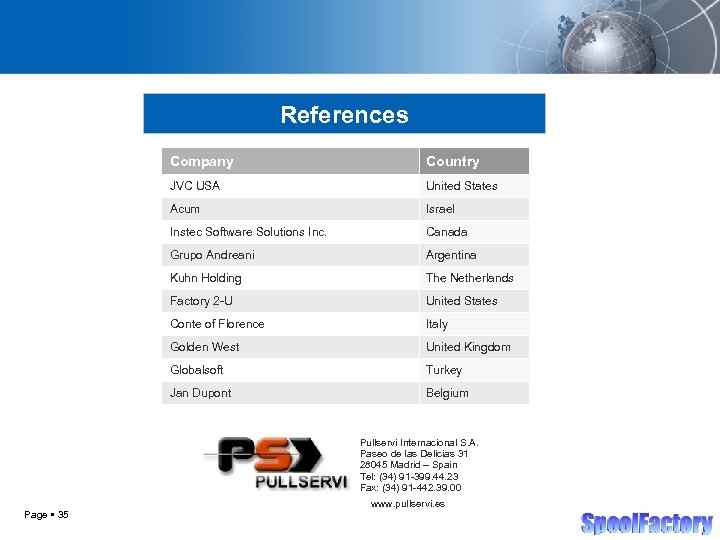 References Company Country JVC USA United States Acum Israel Instec Software Solutions Inc. Canada