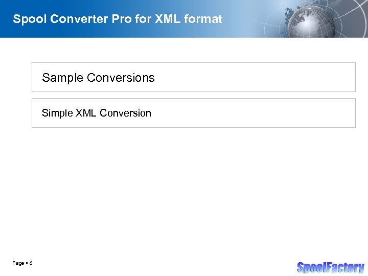 Spool Converter Pro for XML format Sample Conversions Simple XML Conversion Page 8 
