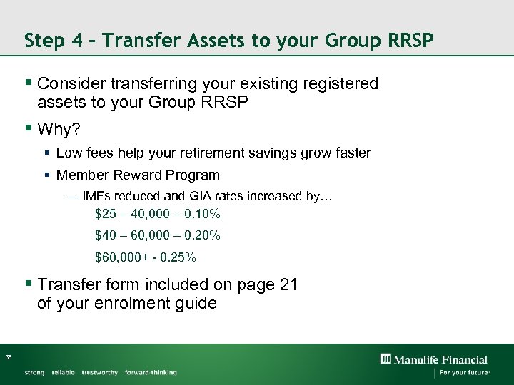 Step 4 – Transfer Assets to your Group RRSP § Consider transferring your existing