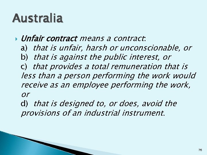 Australia Unfair contract means a contract: a) that is unfair, harsh or unconscionable, or