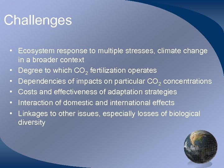 Challenges • Ecosystem response to multiple stresses, climate change in a broader context •