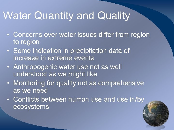 Water Quantity and Quality • Concerns over water issues differ from region to region