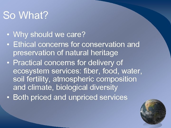 So What? • Why should we care? • Ethical concerns for conservation and preservation