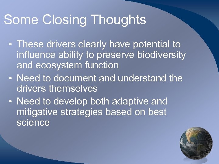 Some Closing Thoughts • These drivers clearly have potential to influence ability to preserve
