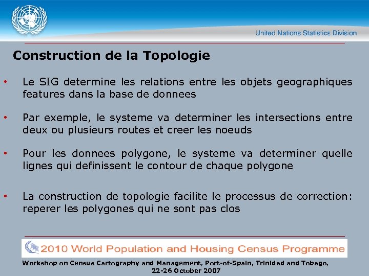 Construction de la Topologie • Le SIG determine les relations entre les objets geographiques