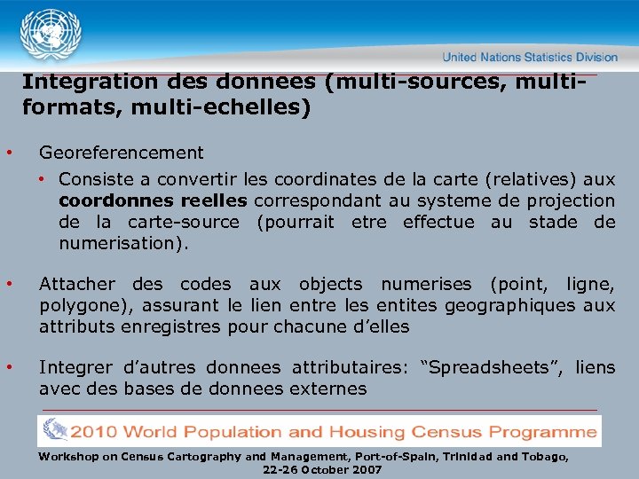 Integration des donnees (multi-sources, multiformats, multi-echelles) • Georeferencement • Consiste a convertir les coordinates