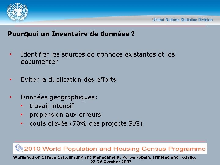 Pourquoi un Inventaire de données ? • Identifier les sources de données existantes et