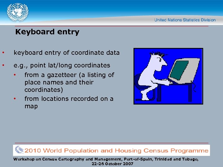 Keyboard entry • keyboard entry of coordinate data • e. g. , point lat/long