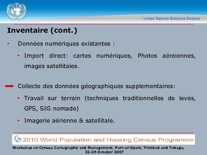 Inventaire (cont. ) • Données numériques existantes : • Import direct: cartes numériques, Photos