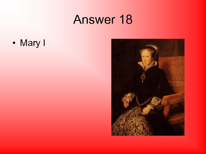 Answer 18 • Mary I 