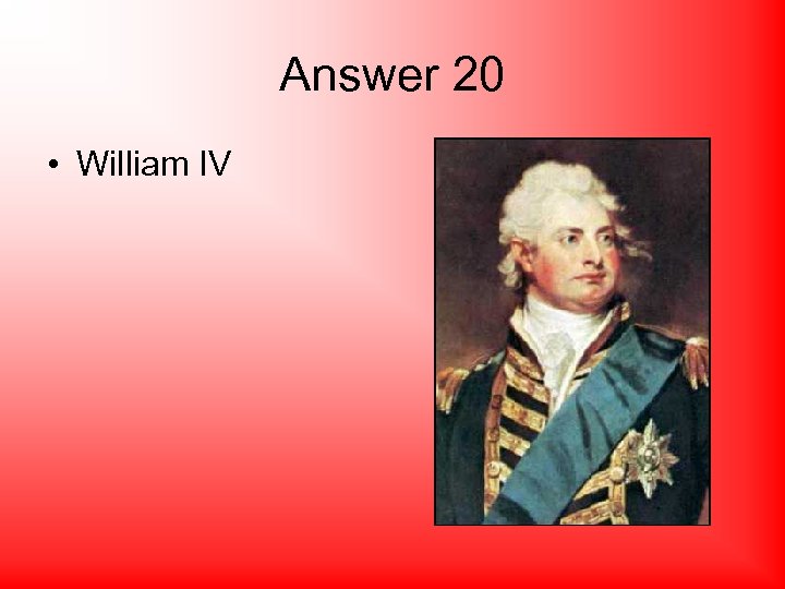 Answer 20 • William IV 