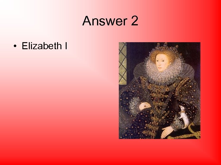 Answer 2 • Elizabeth I 