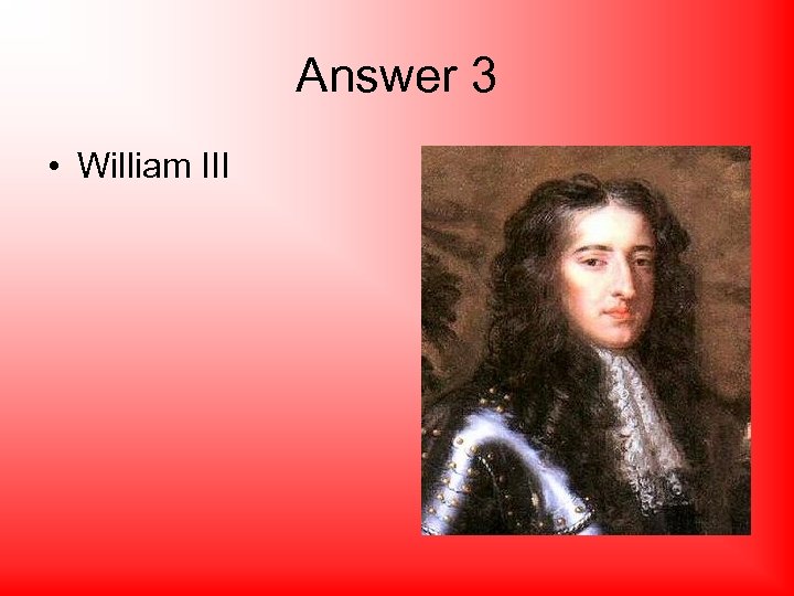 Answer 3 • William III 