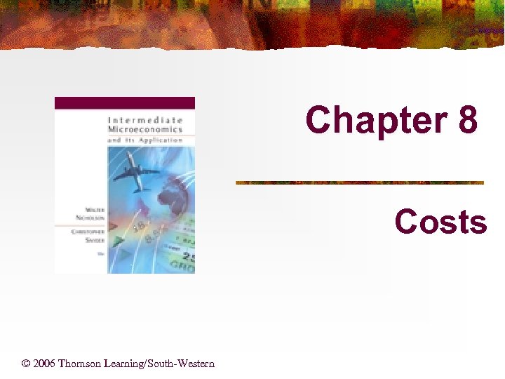 Chapter 8 Costs © 2006 Thomson Learning/South-Western 
