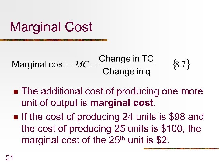 Marginal Cost n n 21 The additional cost of producing one more unit of