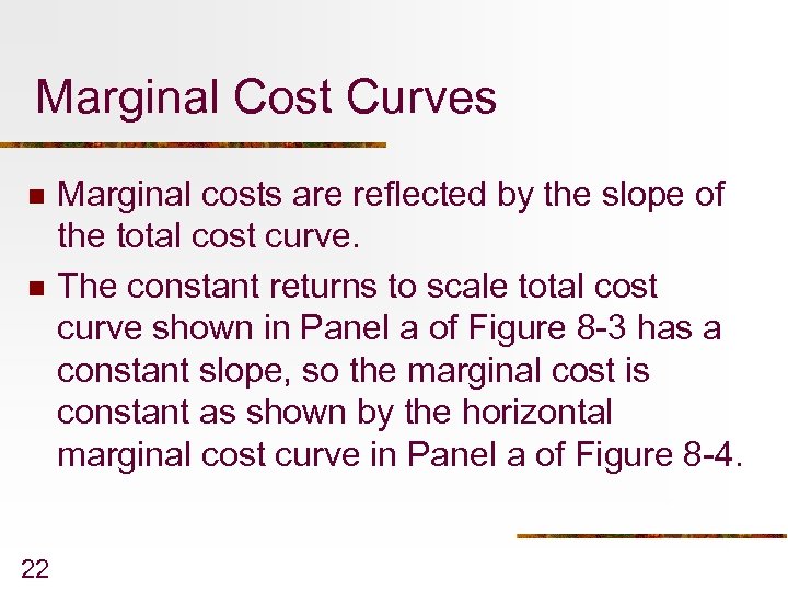 Marginal Cost Curves n n 22 Marginal costs are reflected by the slope of