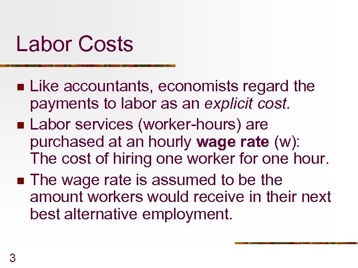 Labor Costs n n n 3 Like accountants, economists regard the payments to labor
