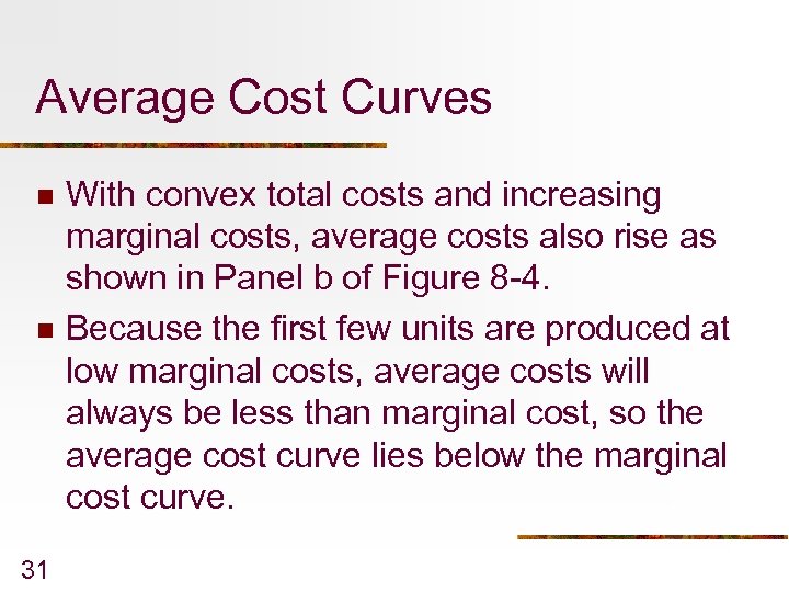 Average Cost Curves n n 31 With convex total costs and increasing marginal costs,