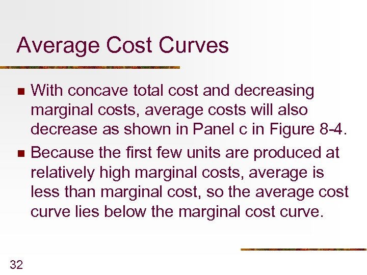 Average Cost Curves n n 32 With concave total cost and decreasing marginal costs,