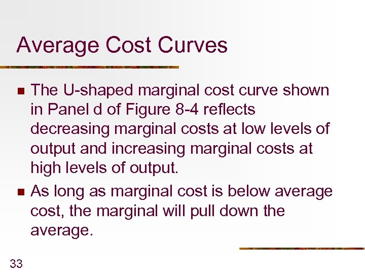 Average Cost Curves n n 33 The U-shaped marginal cost curve shown in Panel