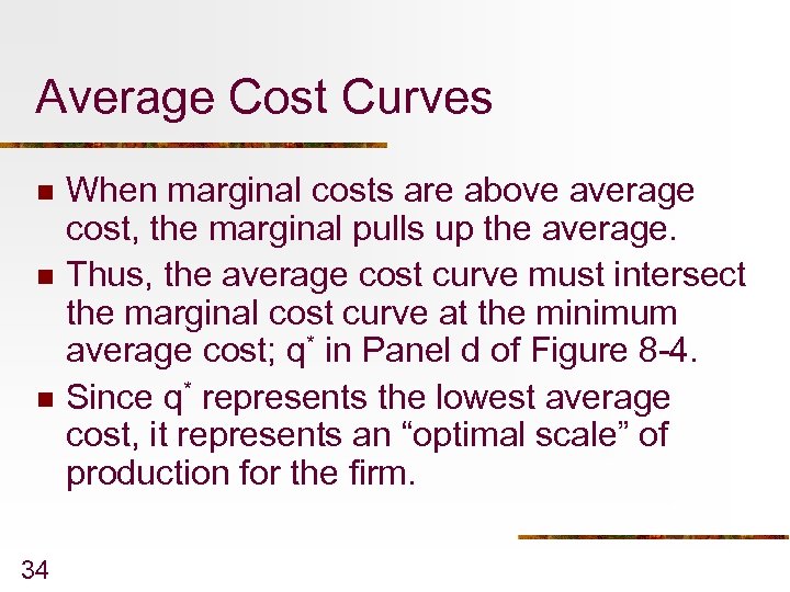 Average Cost Curves n n n 34 When marginal costs are above average cost,