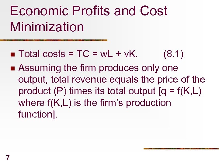 Economic Profits and Cost Minimization n n 7 Total costs = TC = w.