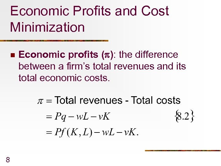 Economic Profits and Cost Minimization n 8 Economic profits ( ): the difference between