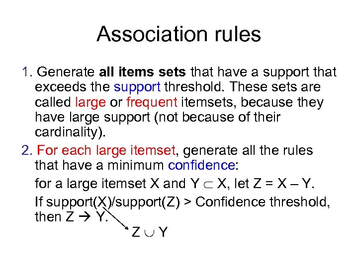 Association rules 1. Generate all items sets that have a support that exceeds the