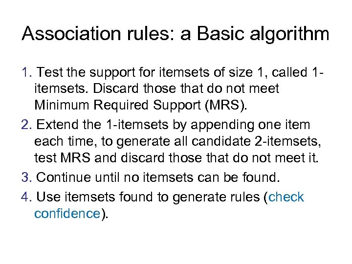 Association rules: a Basic algorithm 1. Test the support for itemsets of size 1,