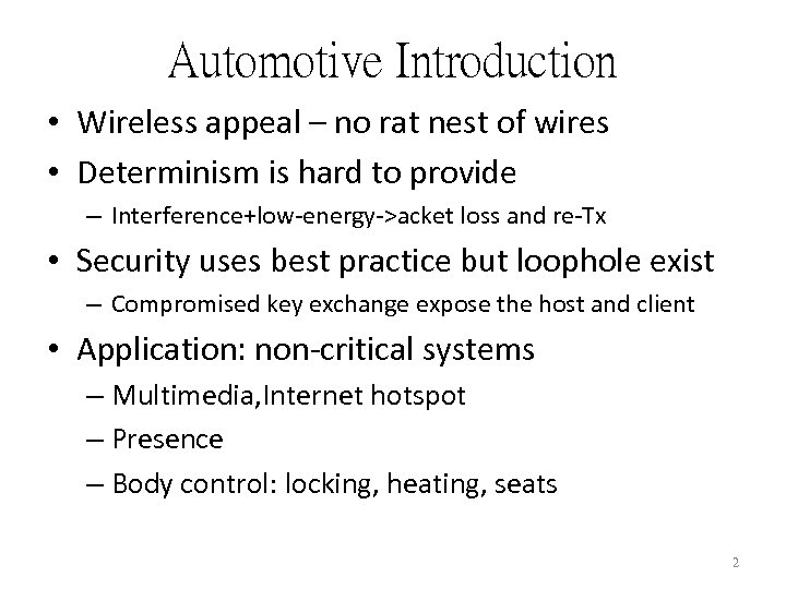 Automotive Introduction • Wireless appeal – no rat nest of wires • Determinism is