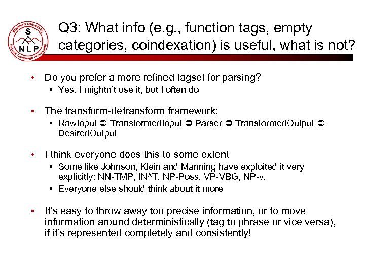 Q 3: What info (e. g. , function tags, empty categories, coindexation) is useful,