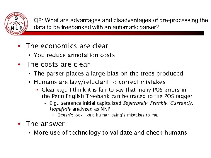 Q 6: What are advantages and disadvantages of pre-processing the data to be treebanked