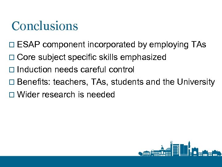 Conclusions o ESAP component incorporated by employing TAs o Core subject specific skills emphasized