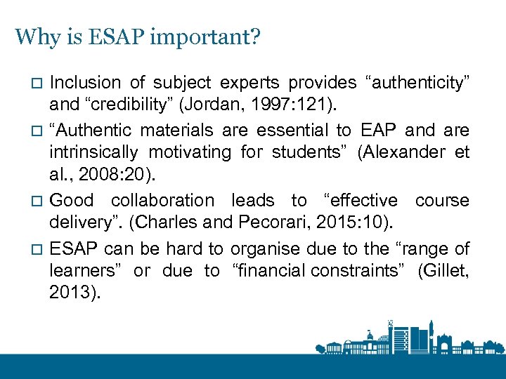 Why is ESAP important? Inclusion of subject experts provides “authenticity” and “credibility” (Jordan, 1997: