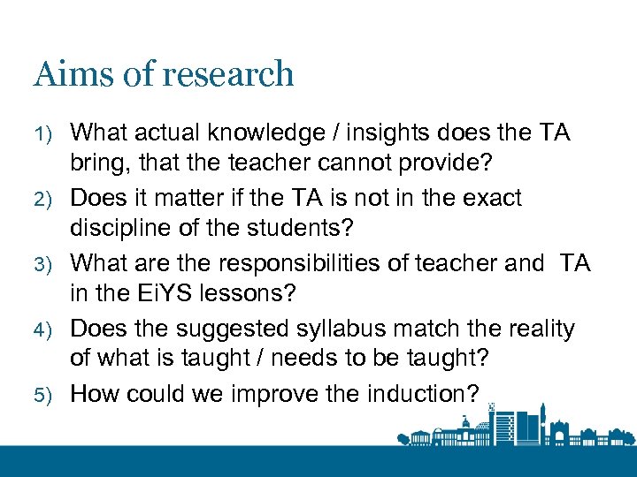 Aims of research 1) 2) 3) 4) 5) What actual knowledge / insights does