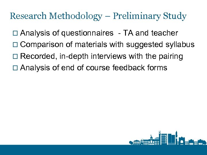 Research Methodology – Preliminary Study o Analysis of questionnaires - TA and teacher o
