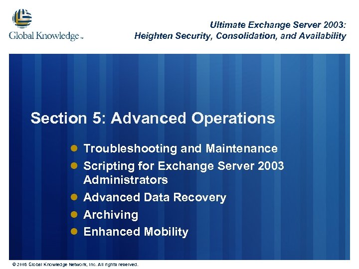 Ultimate Exchange Server 2003: Heighten Security, Consolidation, and Availability Section 5: Advanced Operations l