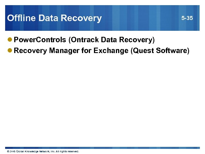 Offline Data Recovery 5 -35 l Power. Controls (Ontrack Data Recovery) l Recovery Manager