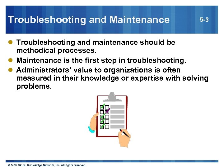 Troubleshooting and Maintenance 5 -3 l Troubleshooting and maintenance should be methodical processes. l