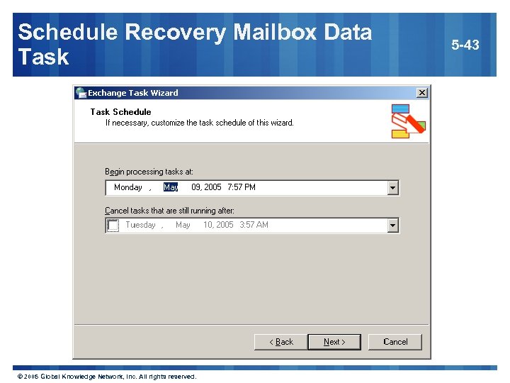 Schedule Recovery Mailbox Data Task © 2005 Global Knowledge Network, Inc. All rights reserved.