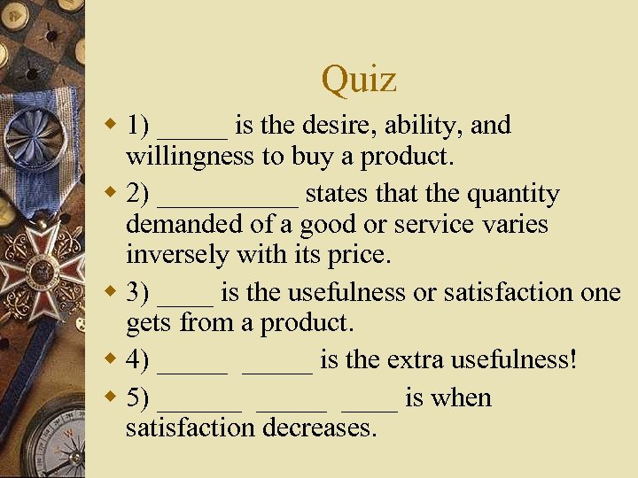 Quiz w 1) _____ is the desire, ability, and willingness to buy a product.
