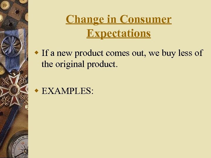 Change in Consumer Expectations w If a new product comes out, we buy less